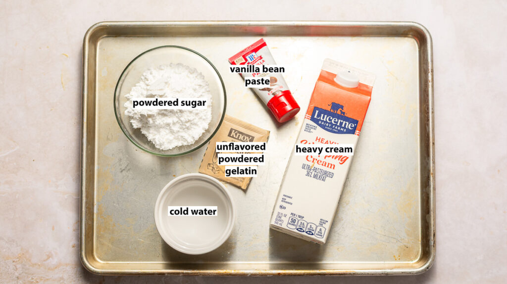 ingredients for stabilized whipped cream - heavy cream, powdered sugar, unflavored powdered gelatin, cold water & vanilla bean paste